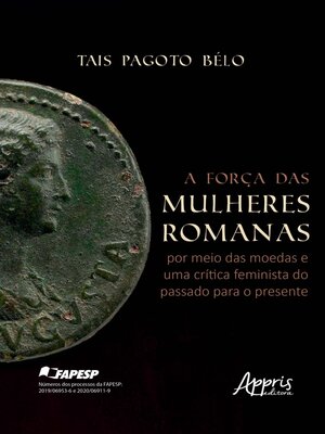 cover image of A Força das Mulheres Romanas por Meio das Moedas e Uma Crítica Feminista do Passado Para o Presente